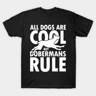 All Dogs are Cool but Dobermans Rule T-Shirt